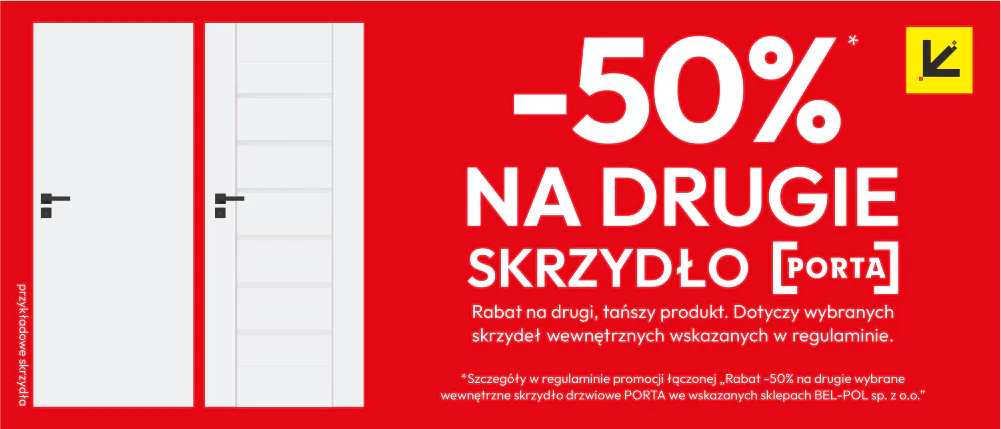 Promocja rabat -50% na drugie skrzydło drzwi PORTA we wskazanych sklepach Bel-Pol Sp. z o.o. Szczegóły w regulaminie promocji. Promocja rabat -50% na drugie skrzydło drzwi PORTA we wskaz